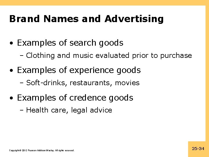 Brand Names and Advertising • Examples of search goods – Clothing and music evaluated