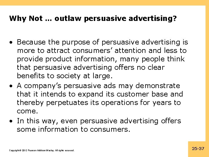 Why Not … outlaw persuasive advertising? • Because the purpose of persuasive advertising is