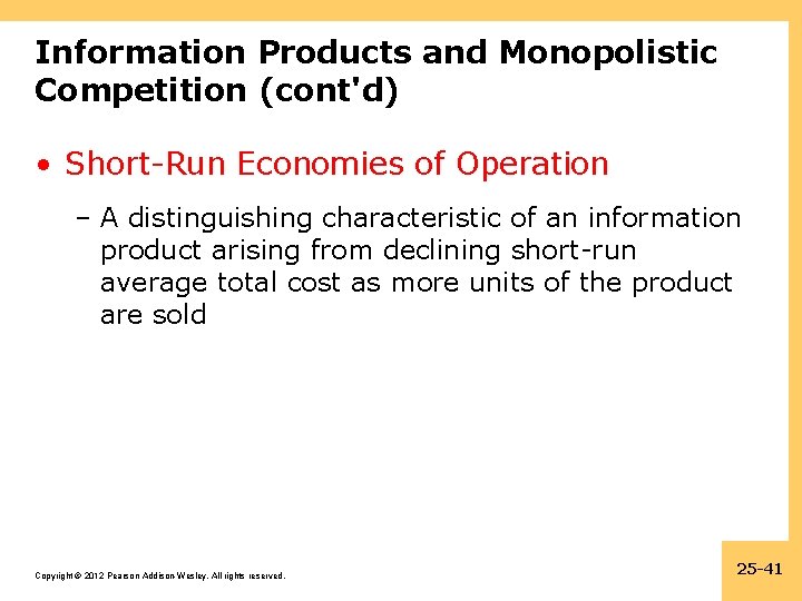 Information Products and Monopolistic Competition (cont'd) • Short-Run Economies of Operation – A distinguishing