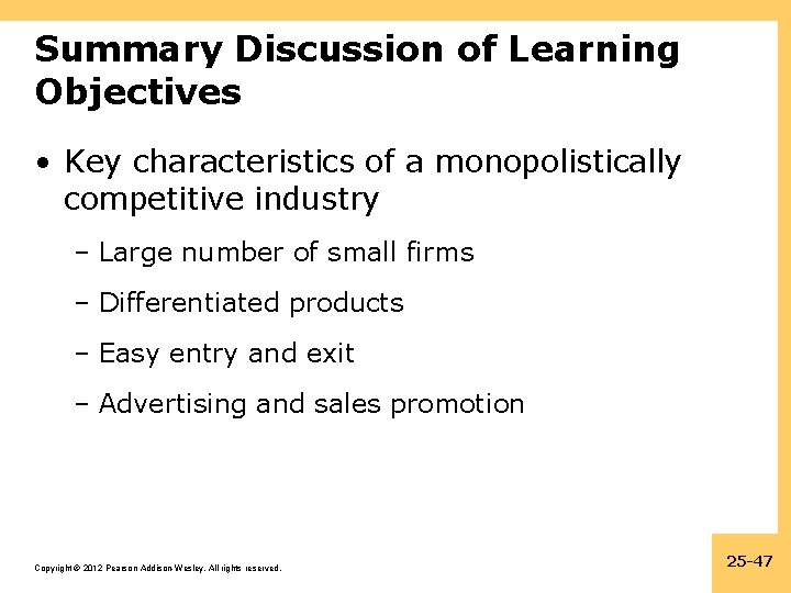 Summary Discussion of Learning Objectives • Key characteristics of a monopolistically competitive industry –