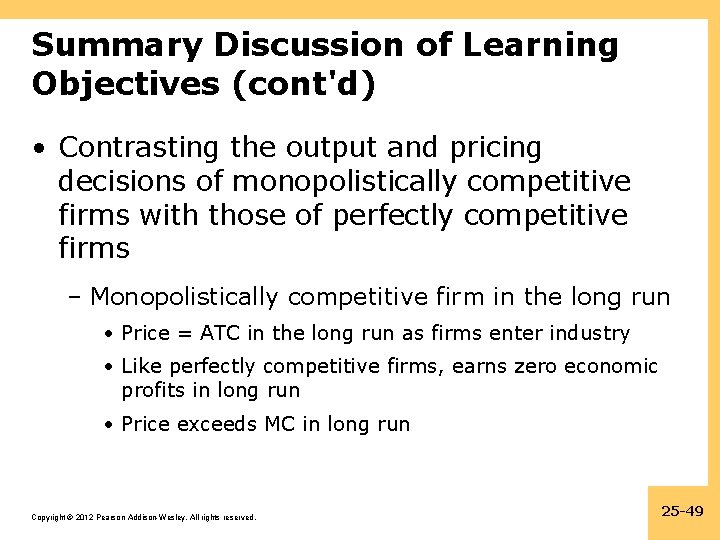 Summary Discussion of Learning Objectives (cont'd) • Contrasting the output and pricing decisions of