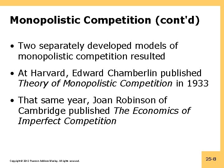 Monopolistic Competition (cont'd) • Two separately developed models of monopolistic competition resulted • At