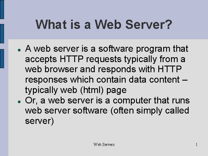 What is a Web Server? A web server is a software program that accepts