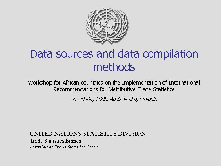 Data sources and data compilation methods Workshop for African countries on the Implementation of