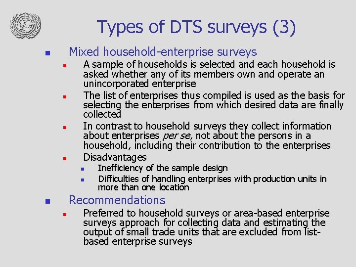Types of DTS surveys (3) Mixed household-enterprise surveys n n n A sample of