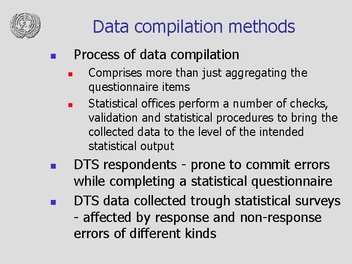 Data compilation methods Process of data compilation n n Comprises more than just aggregating