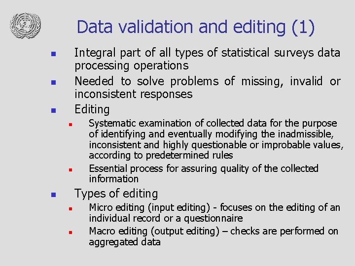 Data validation and editing (1) Integral part of all types of statistical surveys data