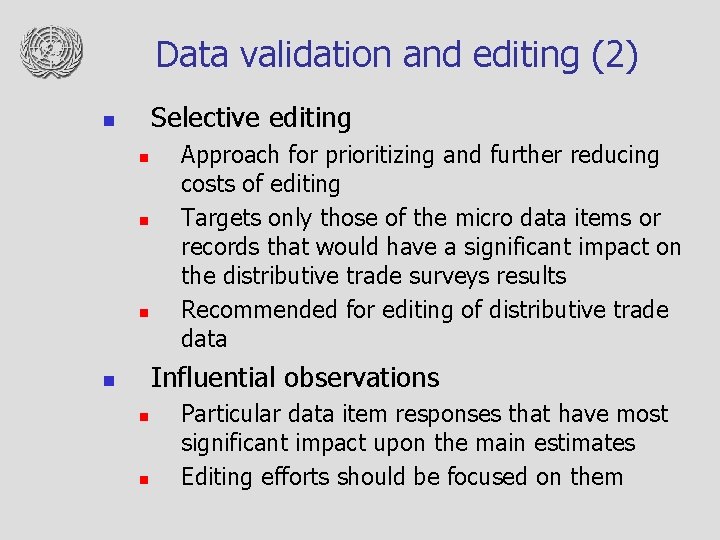 Data validation and editing (2) Selective editing n n Approach for prioritizing and further
