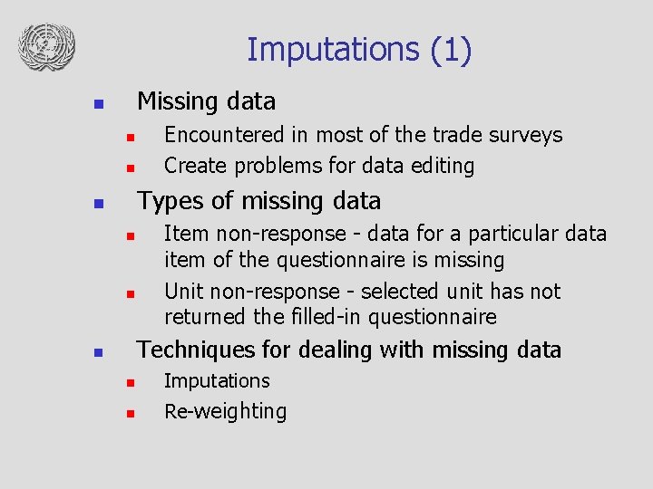 Imputations (1) Missing data n n n Encountered in most of the trade surveys