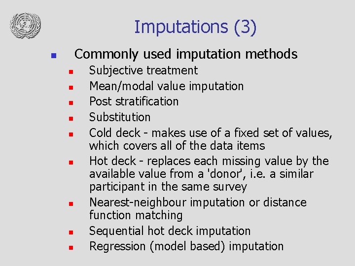 Imputations (3) Commonly used imputation methods n n n n n Subjective treatment Mean/modal