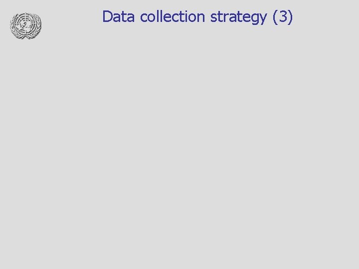 Data collection strategy (3) 