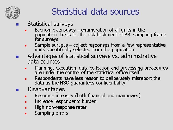 Statistical data sources Statistical surveys n n n Economic censuses – enumeration of all