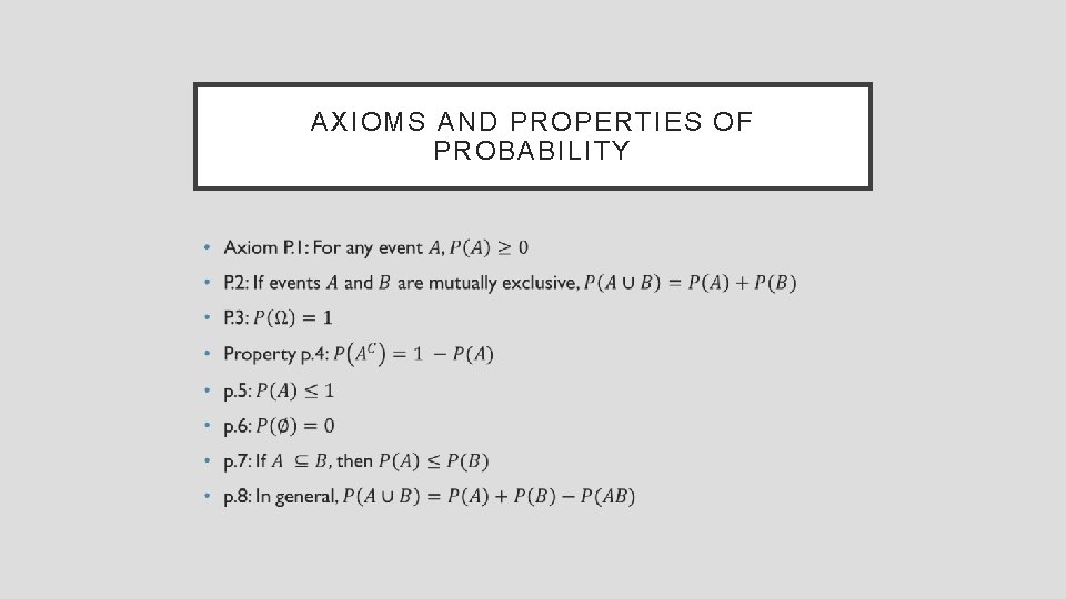 AXIOMS AND PROPERTIES OF PROBABILITY • 