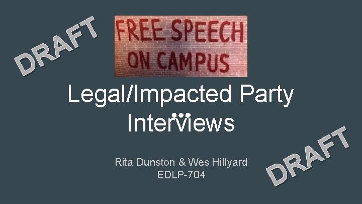 T F A R D Legal/Impacted Party Interviews Rita Dunston & Wes Hillyard EDLP-704 T F A R D Legal/Impacted Party Interviews Rita Dunston & Wes Hillyard EDLP-704