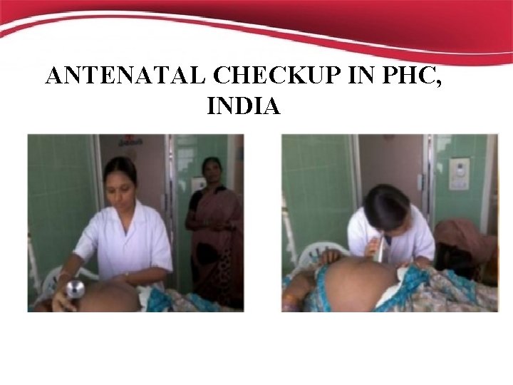 ANTENATAL CHECKUP IN PHC, INDIA 