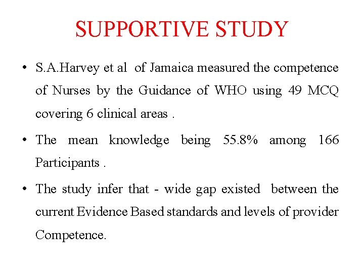 SUPPORTIVE STUDY • S. A. Harvey et al of Jamaica measured the competence of