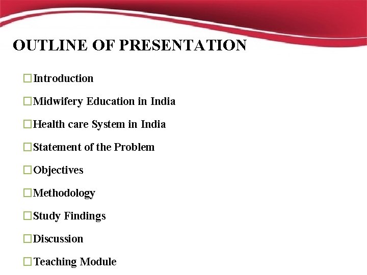 OUTLINE OF PRESENTATION �Introduction �Midwifery Education in India �Health care System in India �Statement