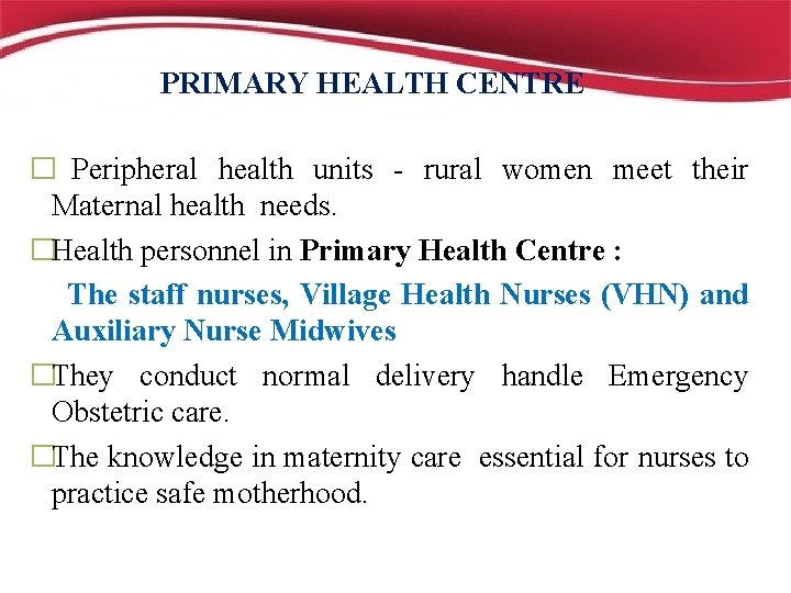 PRIMARY HEALTH CENTRE � Peripheral health units - rural women meet their Maternal health
