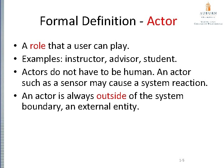 Formal Definition - Actor • A role that a user can play. • Examples: