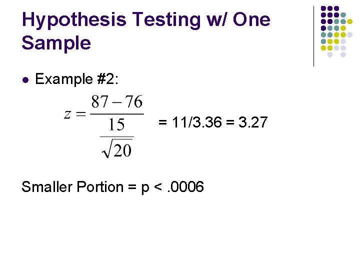 Hypothesis Testing w/ One Sample l Example #2: = 11/3. 36 = 3. 27