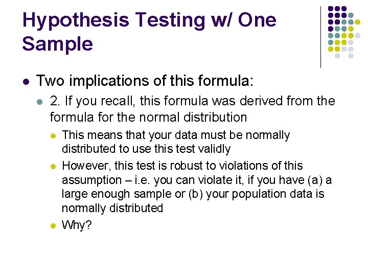 Hypothesis Testing w/ One Sample l Two implications of this formula: l 2. If