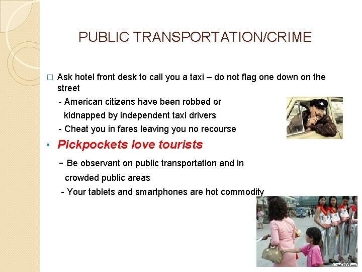 PUBLIC TRANSPORTATION/CRIME � Ask hotel front desk to call you a taxi – do