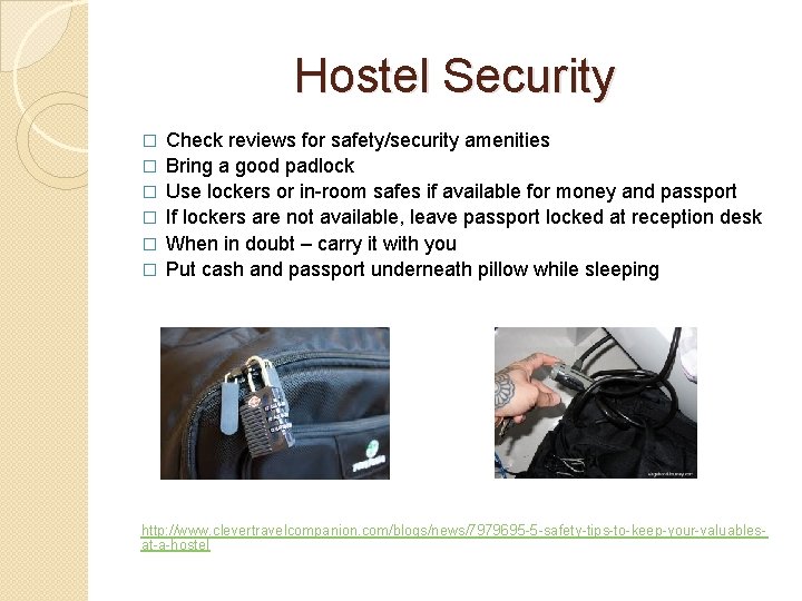 Hostel Security � � � Check reviews for safety/security amenities Bring a good padlock