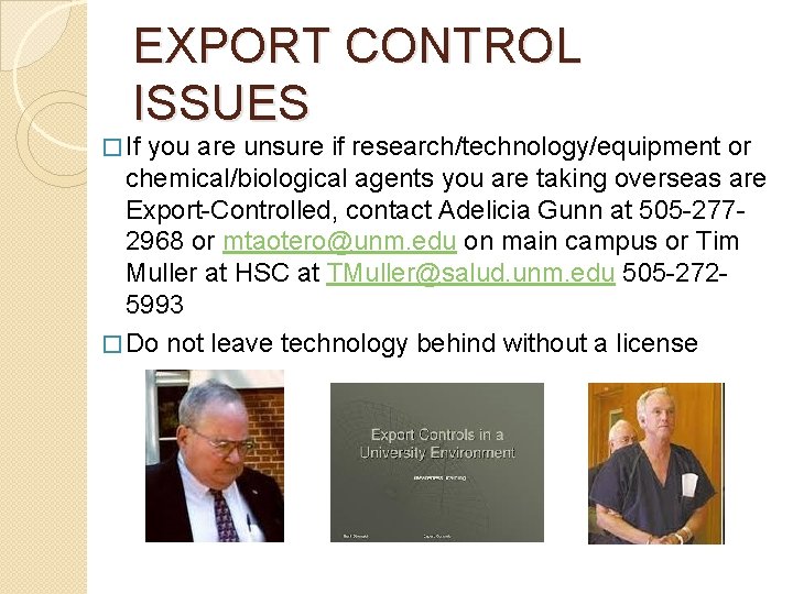 EXPORT CONTROL ISSUES � If you are unsure if research/technology/equipment or chemical/biological agents you