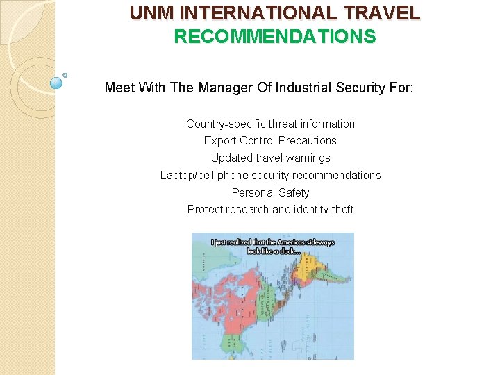 UNM INTERNATIONAL TRAVEL RECOMMENDATIONS Meet With The Manager Of Industrial Security For: Country-specific threat