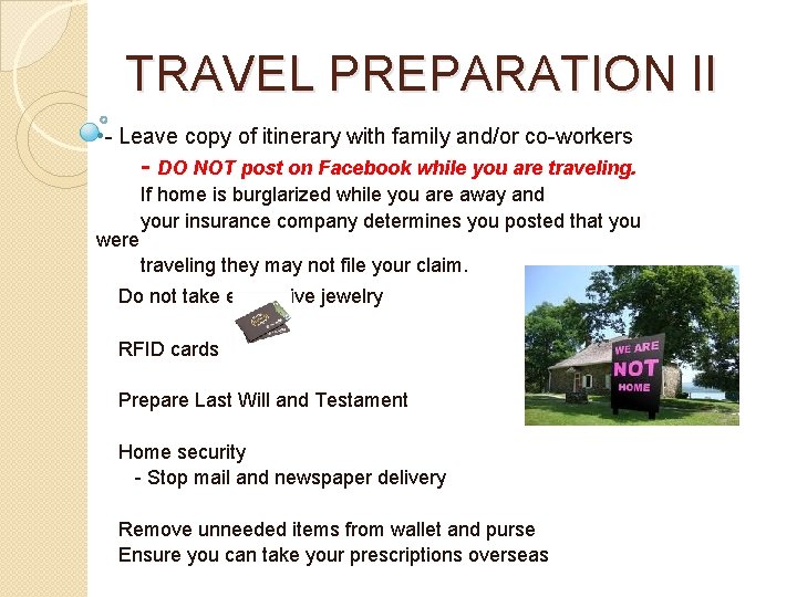 TRAVEL PREPARATION II • - Leave copy of itinerary with family and/or co-workers -