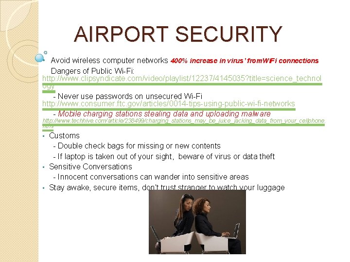 AIRPORT SECURITY • Avoid wireless computer networks 400% increase in virus’ from. Wi. Fi