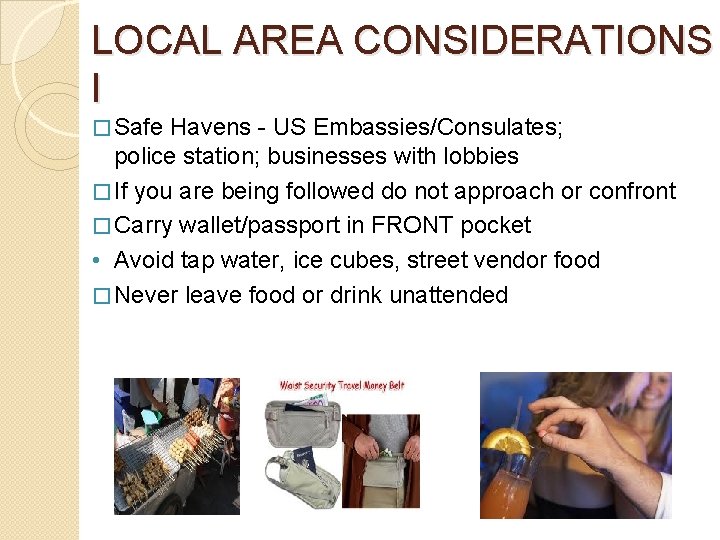 LOCAL AREA CONSIDERATIONS I � Safe Havens - US Embassies/Consulates; police station; businesses with