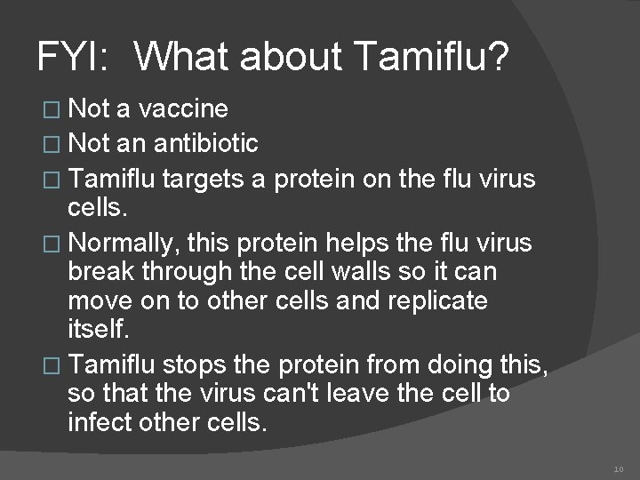 FYI: What about Tamiflu? � Not a vaccine � Not an antibiotic � Tamiflu