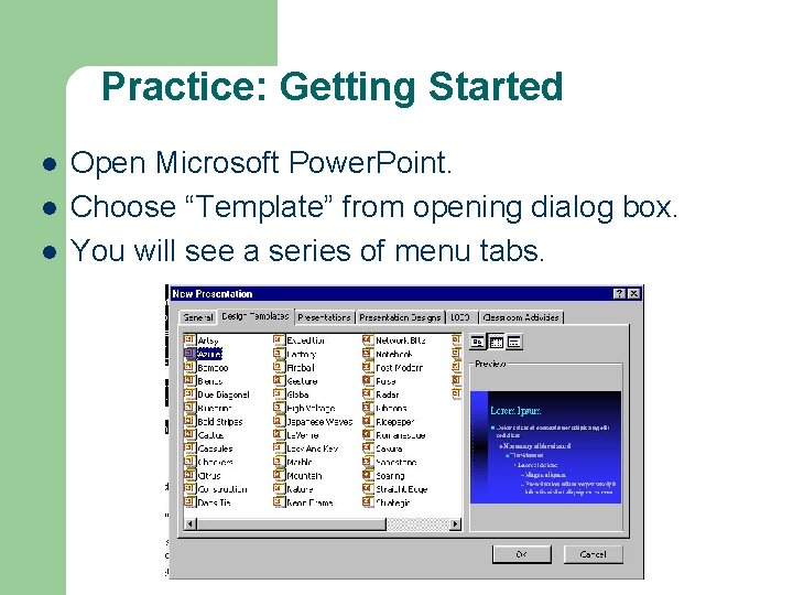 Practice: Getting Started l l l Open Microsoft Power. Point. Choose “Template” from opening