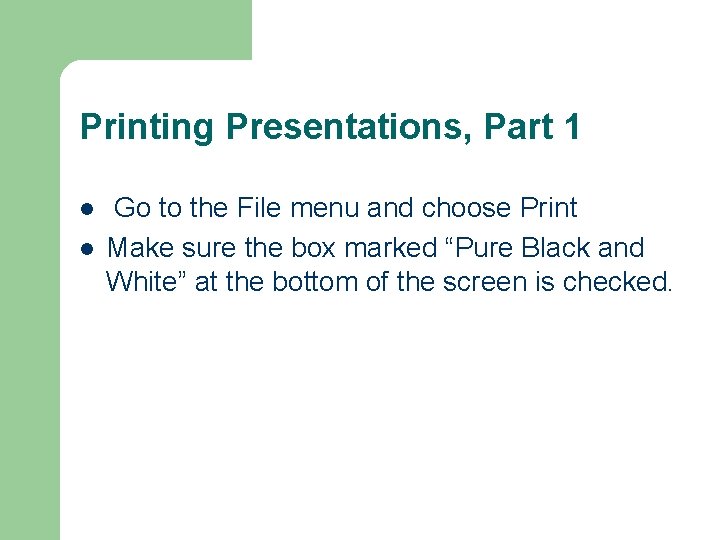 Printing Presentations, Part 1 l l Go to the File menu and choose Print