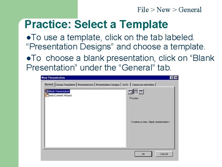 File > New > General Practice: Select a Template l. To use a template,