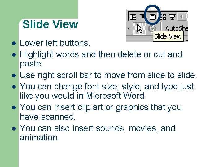 Slide View l l l Lower left buttons. Highlight words and then delete or