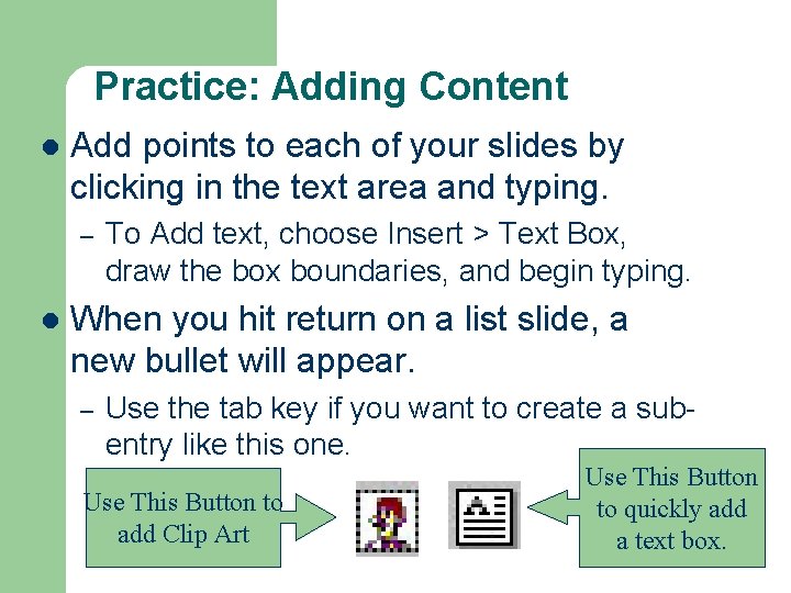 Practice: Adding Content l Add points to each of your slides by clicking in