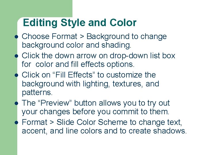 Editing Style and Color l l l Choose Format > Background to change background