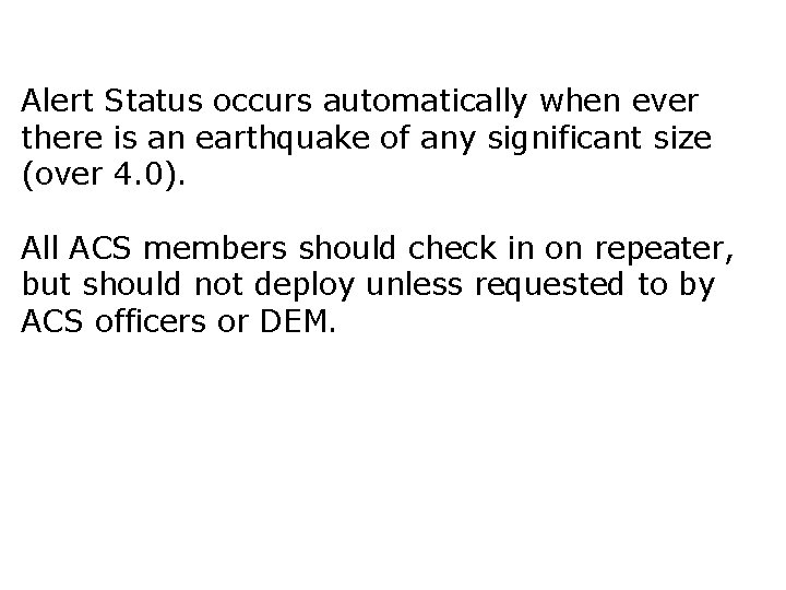 Alert Status occurs automatically when ever there is an earthquake of any significant size