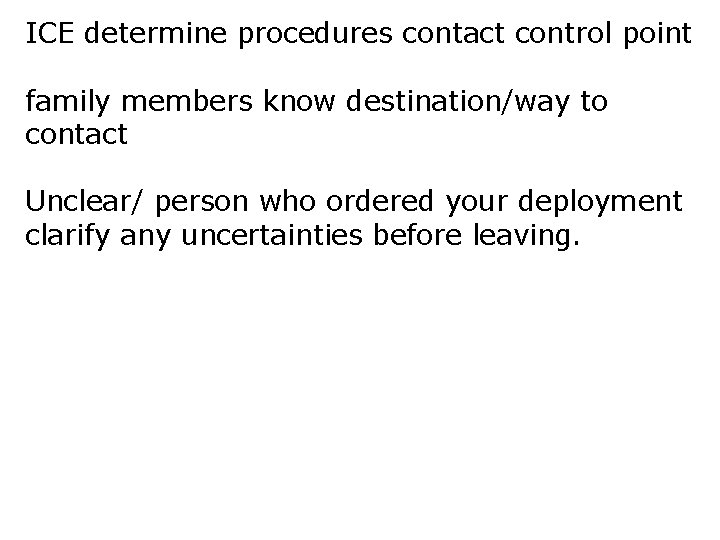 ICE determine procedures contact control point family members know destination/way to contact Unclear/ person