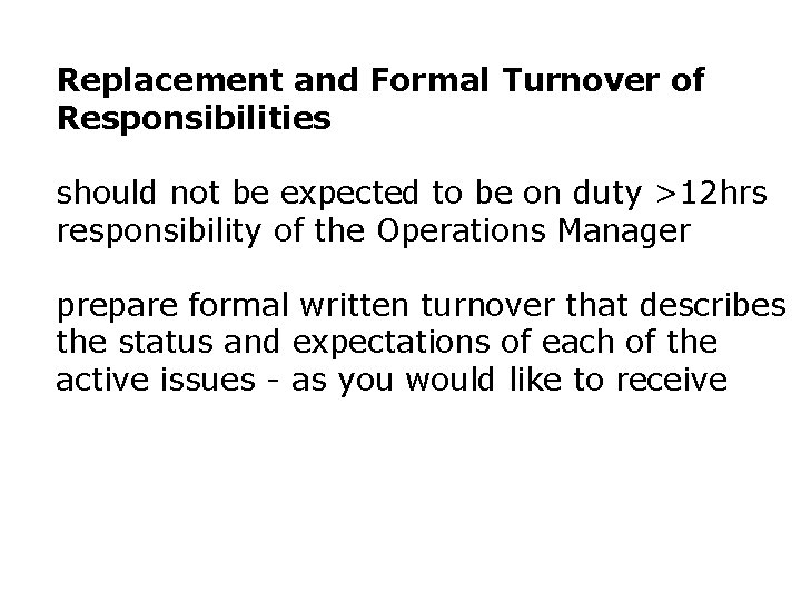 Replacement and Formal Turnover of Responsibilities should not be expected to be on duty