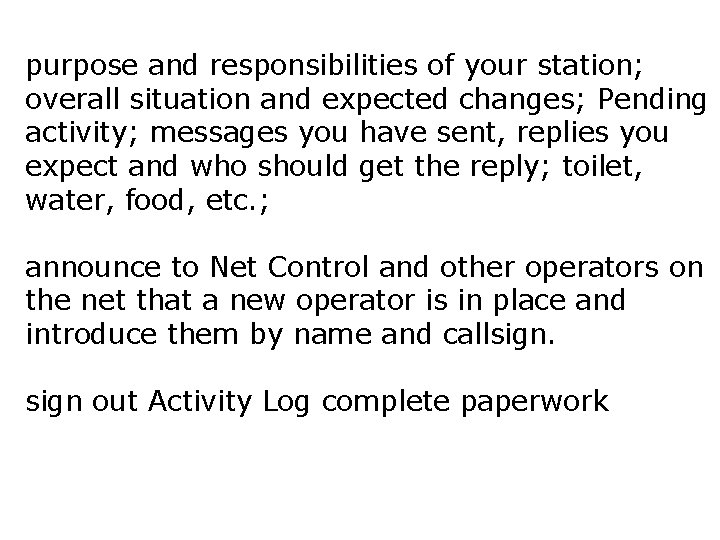 purpose and responsibilities of your station; overall situation and expected changes; Pending activity; messages