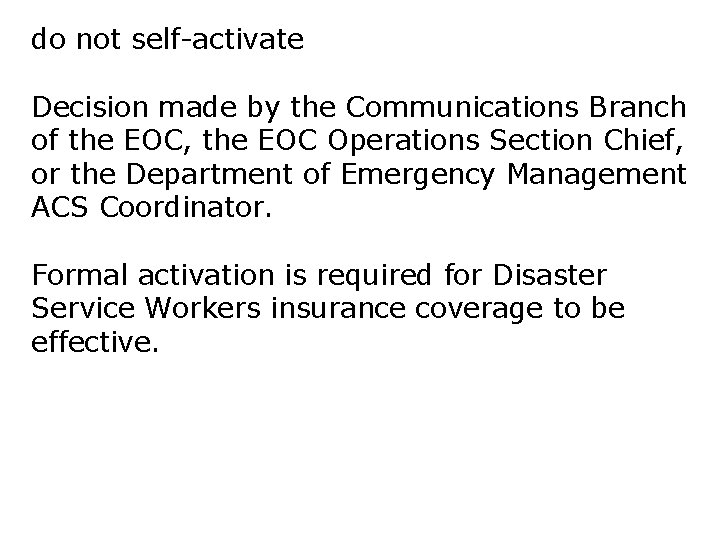 do not self-activate Decision made by the Communications Branch of the EOC, the EOC