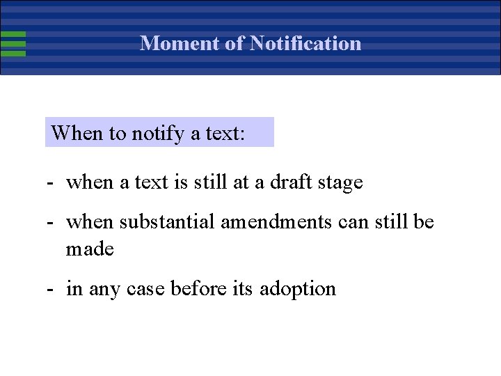 Moment of Notification When to notify a text: - when a text is still