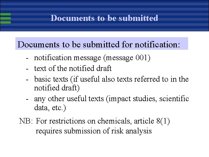 Documents to be submitted for notification: - notification message (message 001) - text of