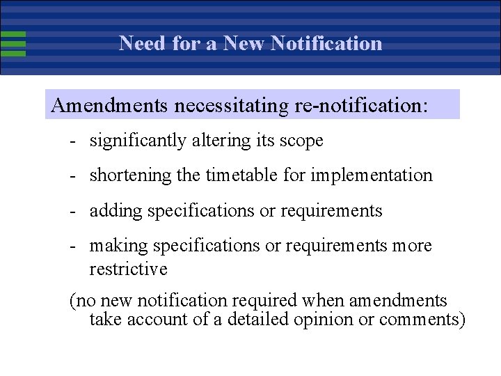 Need for a New Notification Amendments necessitating re-notification: - significantly altering its scope -