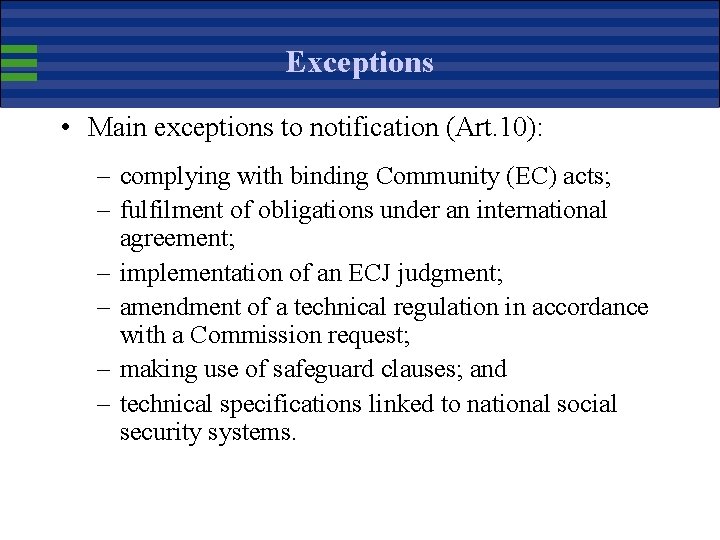 Exceptions • Main exceptions to notification (Art. 10): – complying with binding Community (EC)