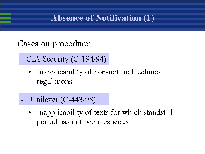 Absence of Notification (1) Cases on procedure: - CIA Security (C-194/94) • Inapplicability of