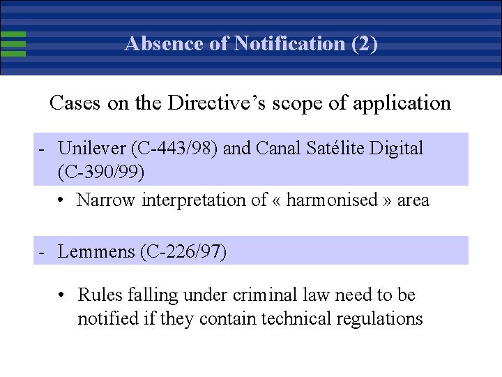 Absence of Notification (2) Cases on the Directive’s scope of application - Unilever (C-443/98)